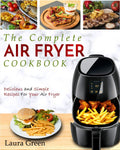 Air Fryer Cookbook: The Complete Air Fryer Cookbook  Delicious and Simple Recipes For Your Air Fryer