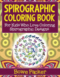 Spirographic Coloring Book: For Kids Who Love Coloring Spirograph Designs