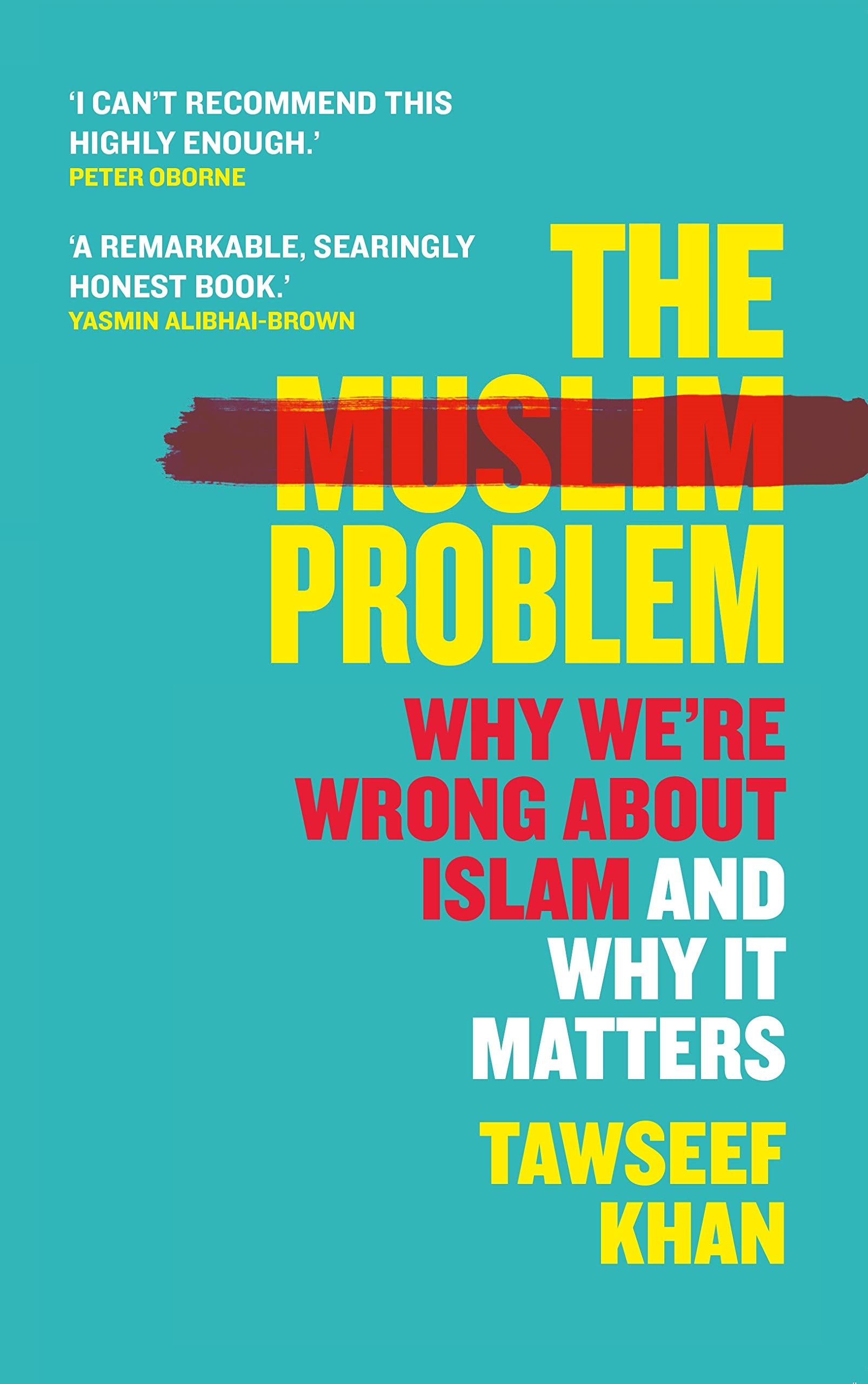 The Muslim Problem: Why WeRe Wrong About Islam And Why It Matters