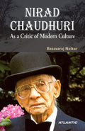 Nirad Chaudhuri: As a Critic of Modern Culture