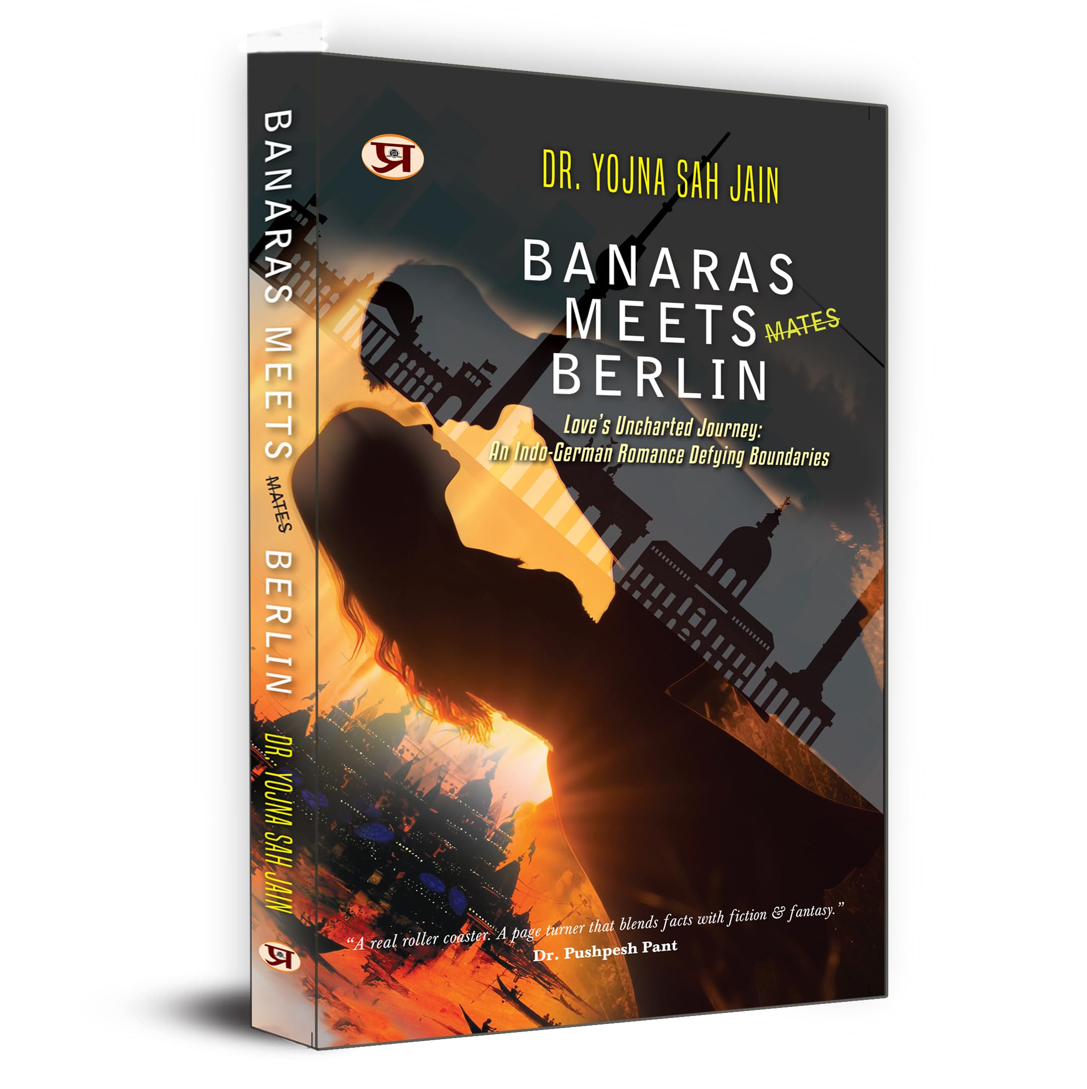 Banaras Meets Berlin | Loves Uncharted Journey: An IndoGerman Romance Defying Boundaries by Dr. Yojna Shah Jain