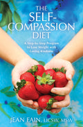 The SelfCompassion Diet: A StepbyStep Program to Lose Weight with LovingKindness