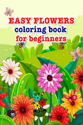 Easy flowers coloring book for beginners : Easy flowers coloring book for beginners
