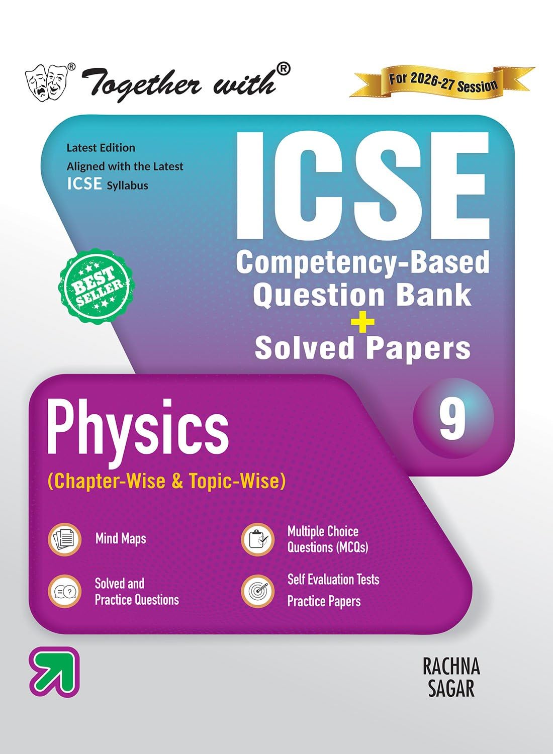 Together with ICSE Question Bank Class 9 Physics for 2027 exams| With PYQs, Competency & skillmapped questions & Practice Paper