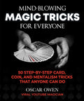 MindBlowing Magic Tricks for Everyone: 50 StepbyStep Card, Coin, and Mentalism Tricks That Anyone Can Do