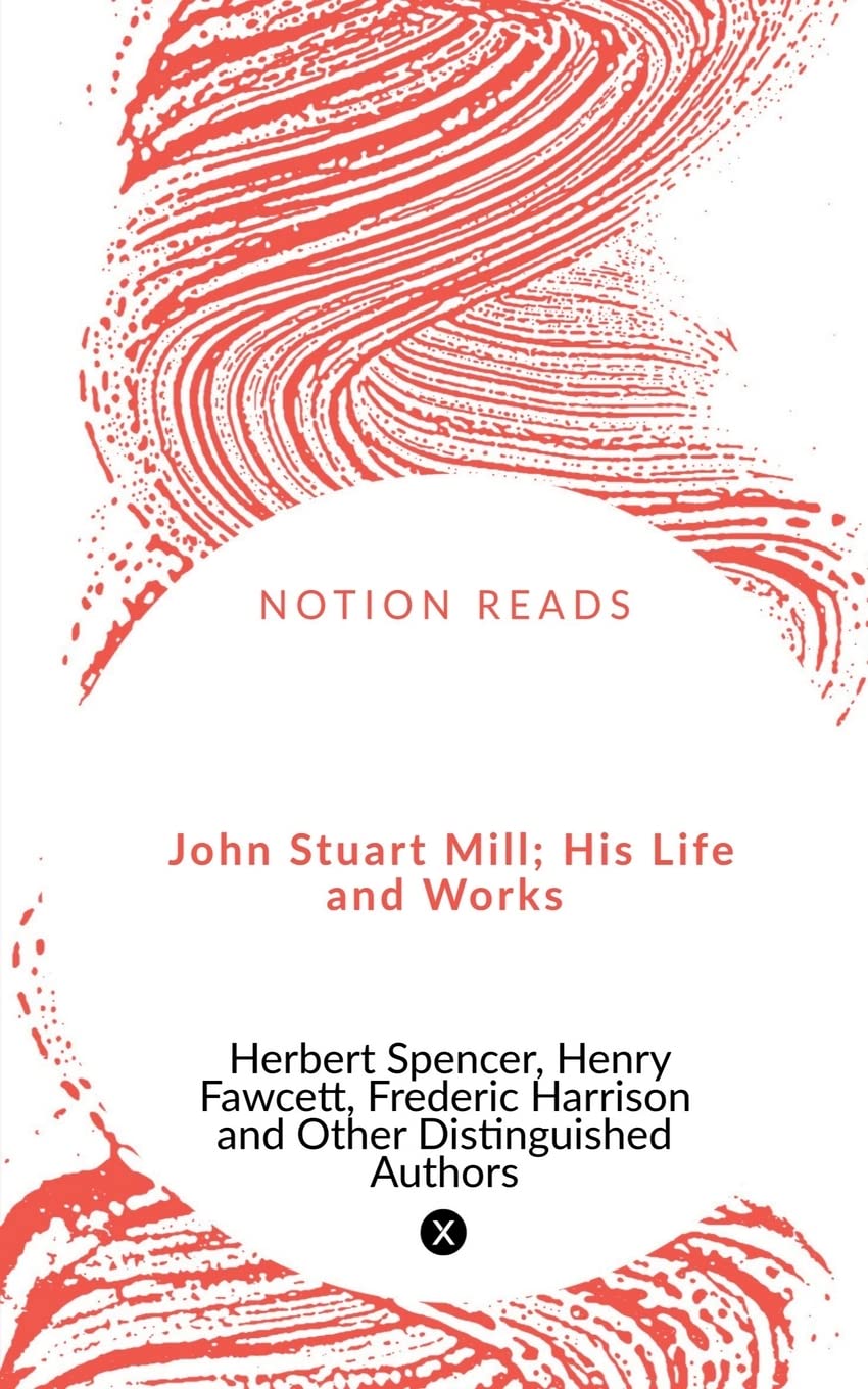 John Stuart Mill; His Life And Works