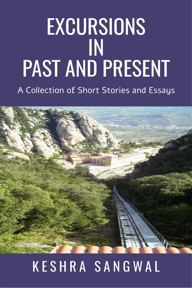 Excursions In Past And Present : A Collection Of Short Stories And Essays