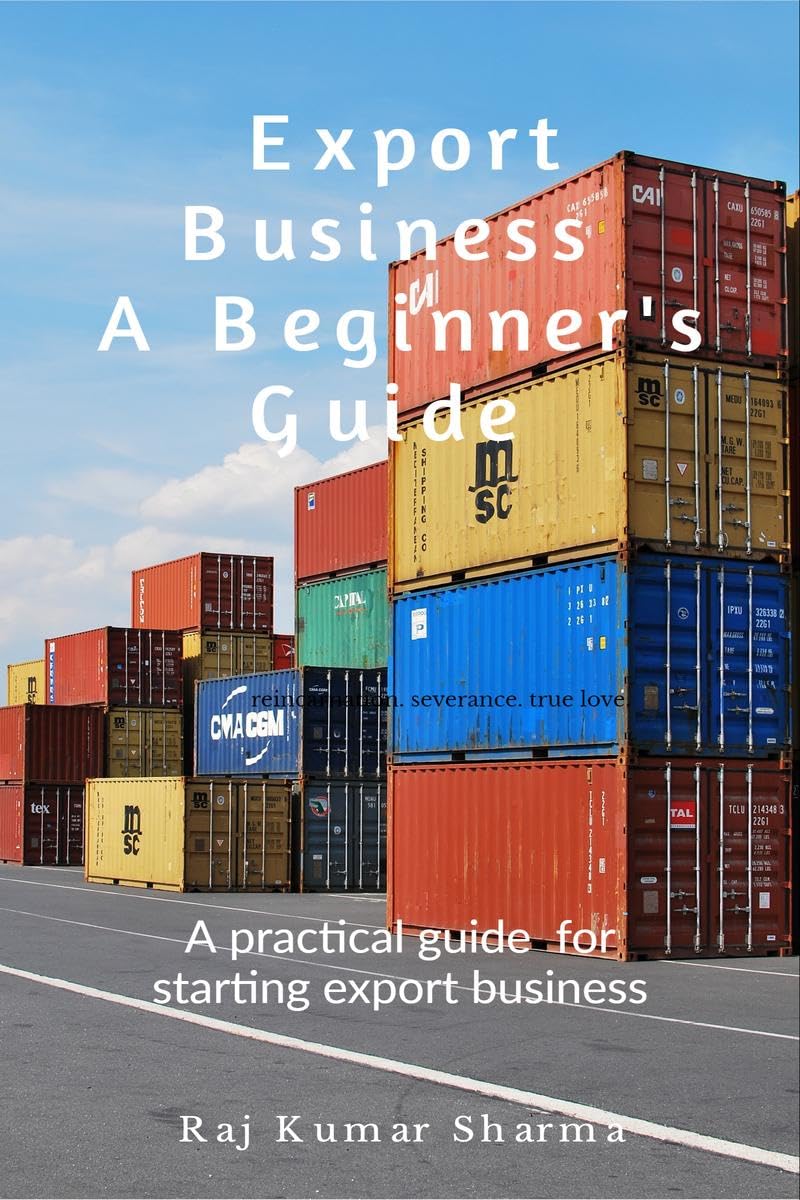 Export BusinessA Beginners Guide: A practical guide for starting export business