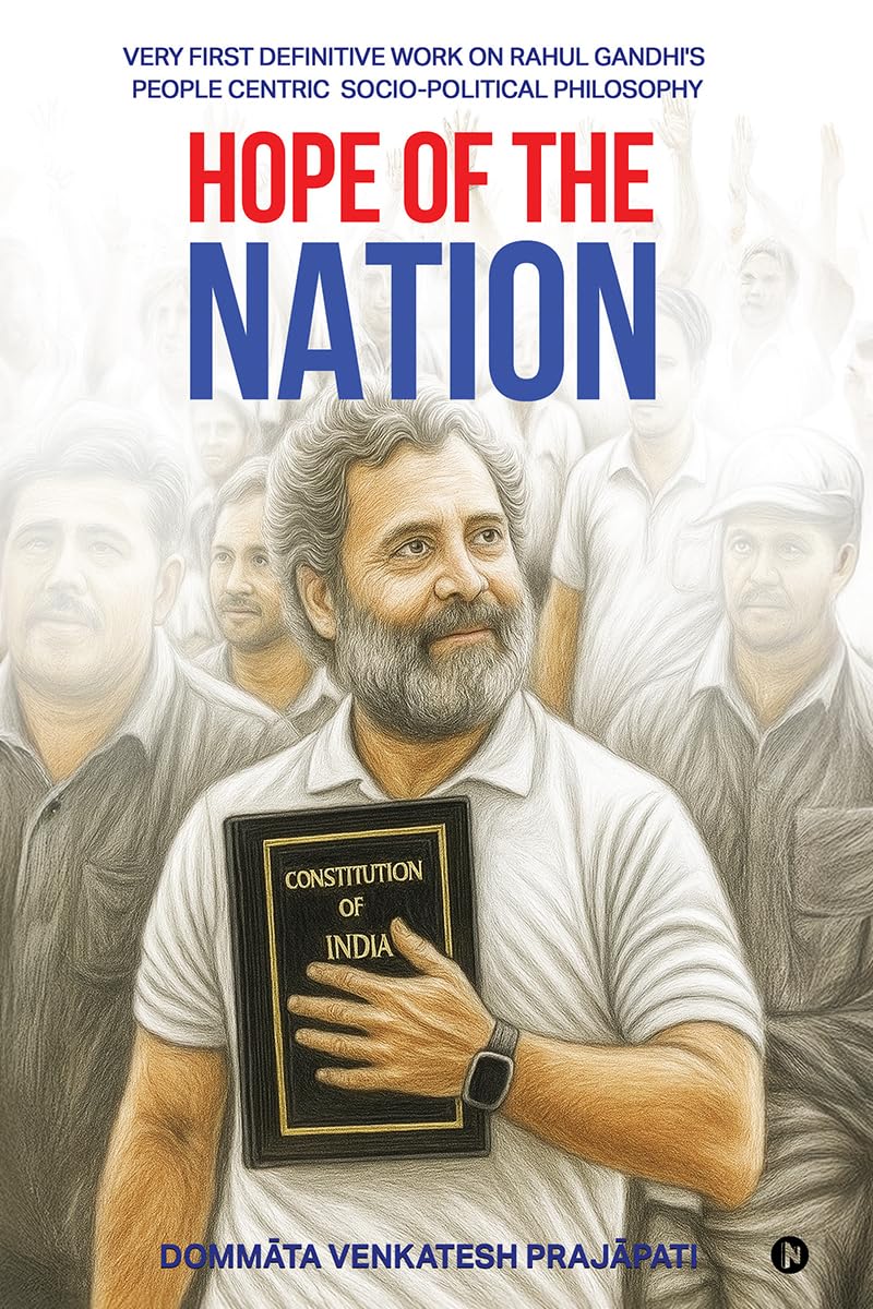 HOPE OF THE NATION: VERY FIRST DEFINITIVE WORK ON RAHUL GANDHIS PEOPLE CENTRIC SOCIOPOLITICAL PHILOSOPHY