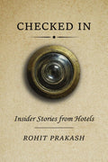 CHECKED IN: Insider Stories from Hotels
