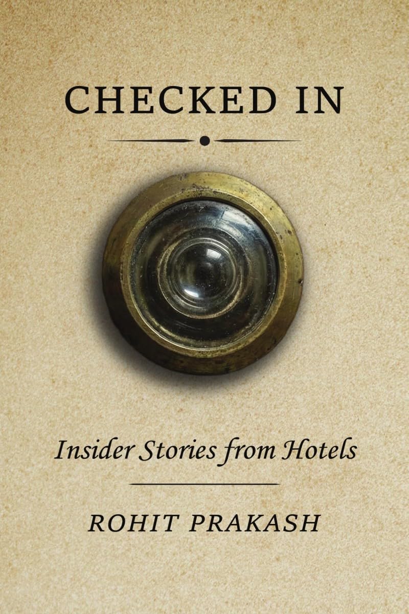 CHECKED IN: Insider Stories from Hotels