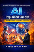 AI Explained Simply: A Practical Beginner Friendly Guide to Understanding Artificial Intelligence