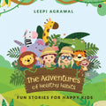 The Adventures of Healthy Habits : Fun Stories for Happy Kids
