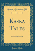 Kaska Tales (Classic Reprint)