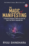 The Magic of Manifesting: 15 Advanced Techniques to Attract Your Best Life, Even If You Think Its Impossible Now