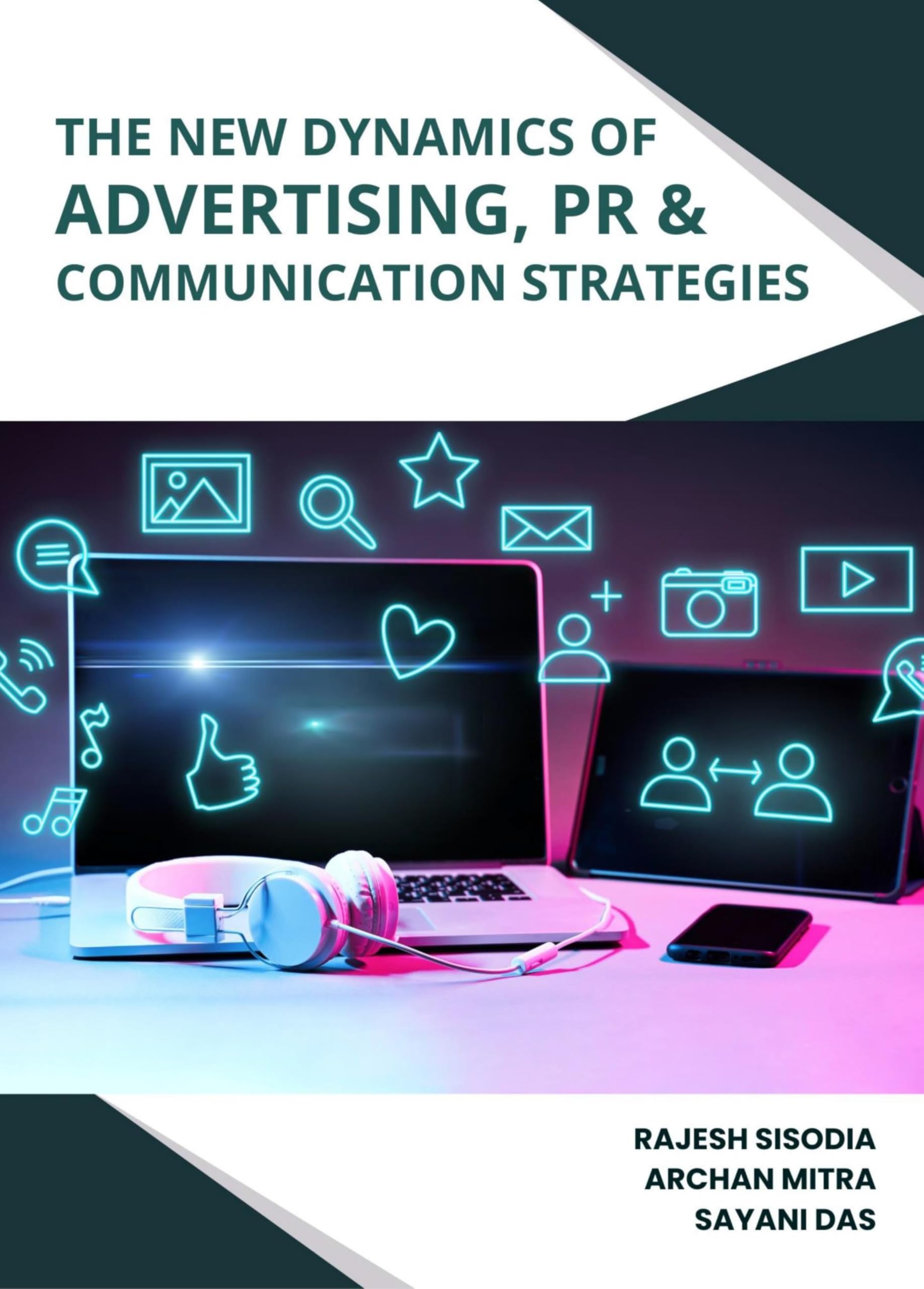 The New Dynamics Of Advertising, Pr & Communication Strategies