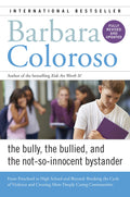 Bully, the Bullied, and the NotSoInnocent Bystander: From Preschool to High School and Beyond: Breaking the Cycle of Violence 