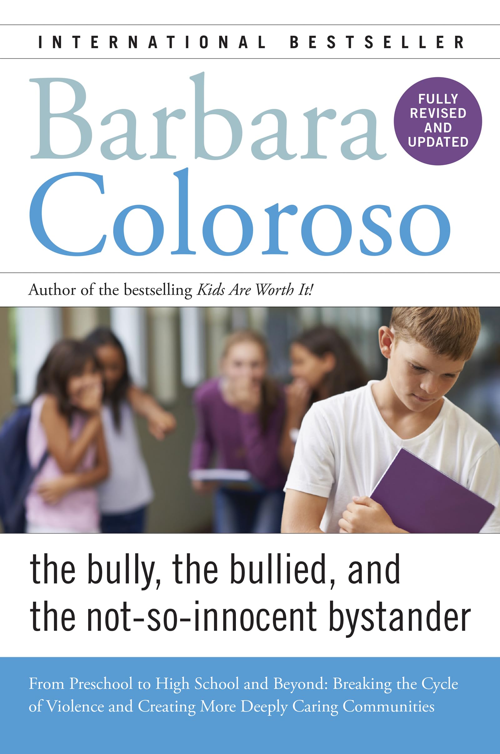 Bully, the Bullied, and the NotSoInnocent Bystander: From Preschool to High School and Beyond: Breaking the Cycle of Violence 