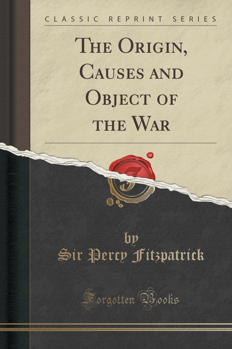 The Origin, Causes and Object of the War (Classic Reprint)