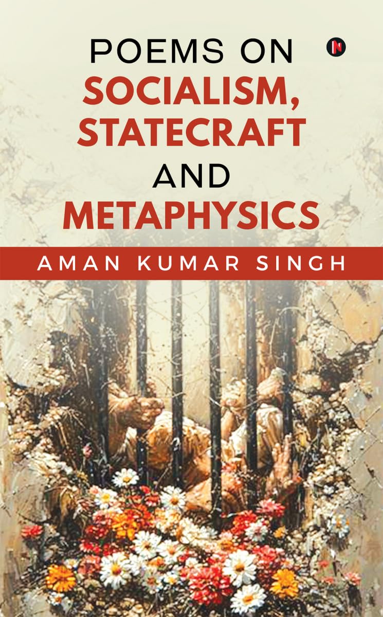 Poems on Socialism,Statecraft and Metaphysics