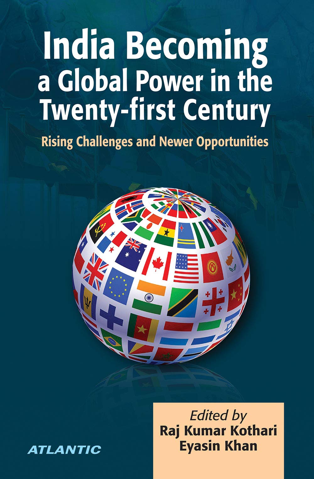 India Becoming A Global Power In The TwentyFirst Century: Rising Challenges And Newer Opportunities