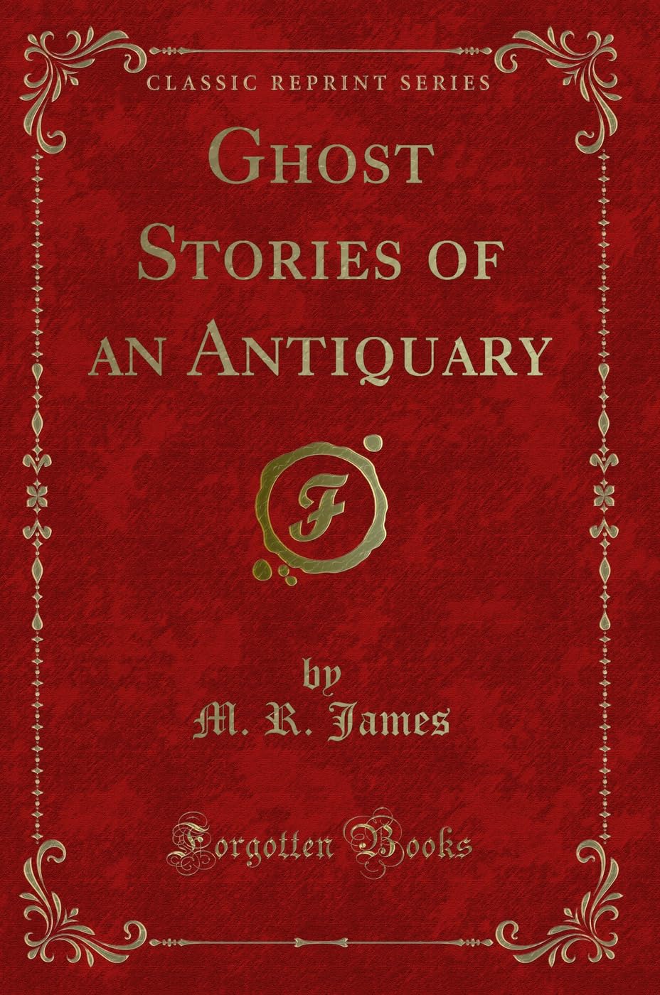 Ghost Stories of an Antiquary (Classic Reprint)