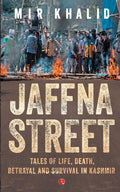 Jaffna Street: Tales of Life, Death, Betrayal and Survival in Kashmir
