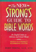 The New Strongs Guide to Bible Words: An English Index to Hebrew and Greek Words