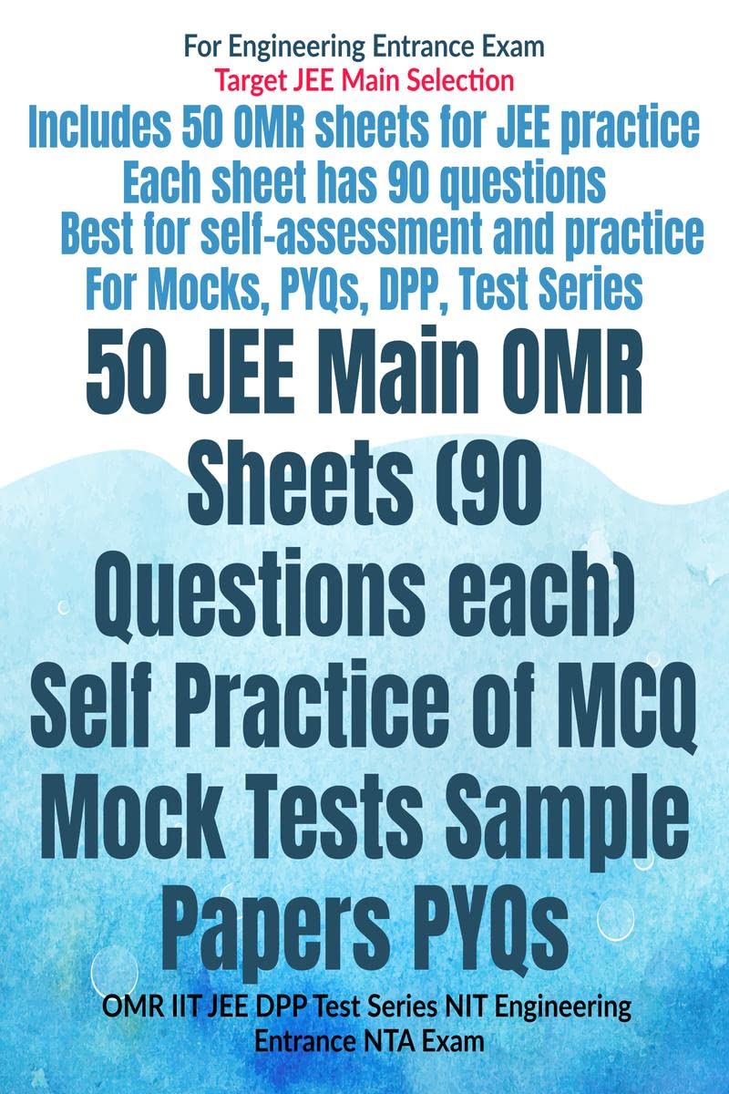 50 JEE Main OMR Sheets (90 Questions each) Self Practice of MCQ Mock Tests Sample Papers PYQs : OMR IIT JEE DPP Test Series NIT 