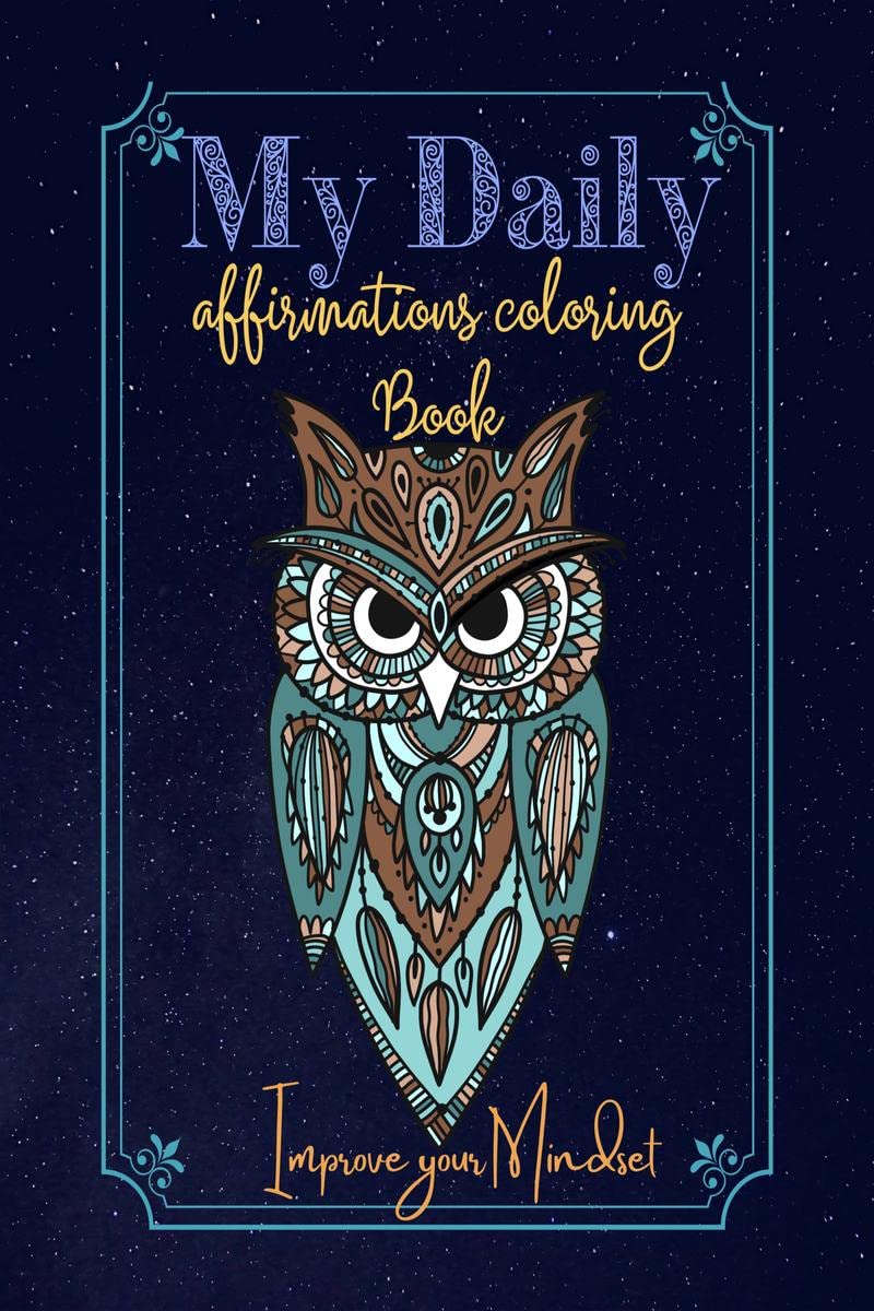 My Daily Affirmations Coloring Book : Improve your mindset