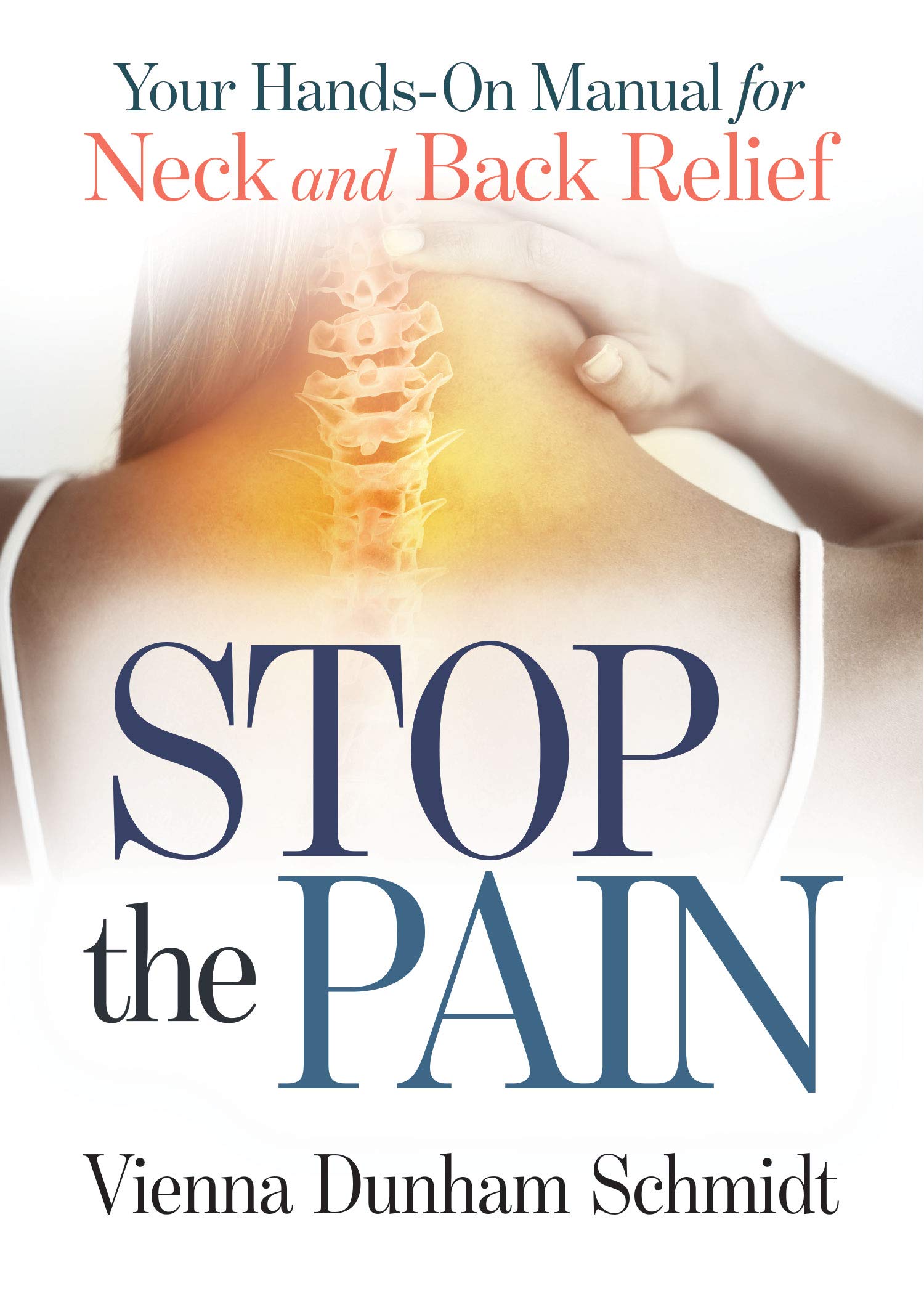 Stop the Pain: Your HandsOn Manual for Neck and Back Relief