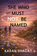 She who must not be named: Part 1