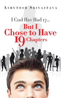 I Cud Hav Had 17 But I Chose to Have 19 Chapters