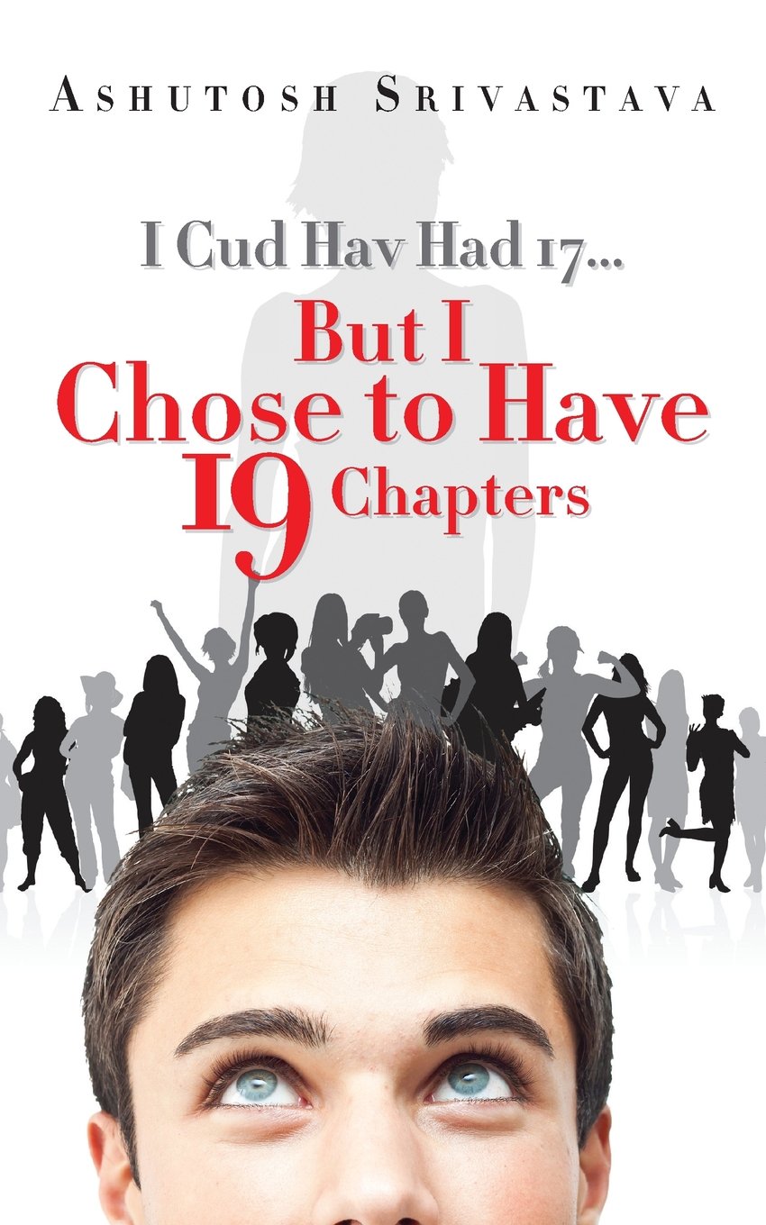 I Cud Hav Had 17 But I Chose to Have 19 Chapters