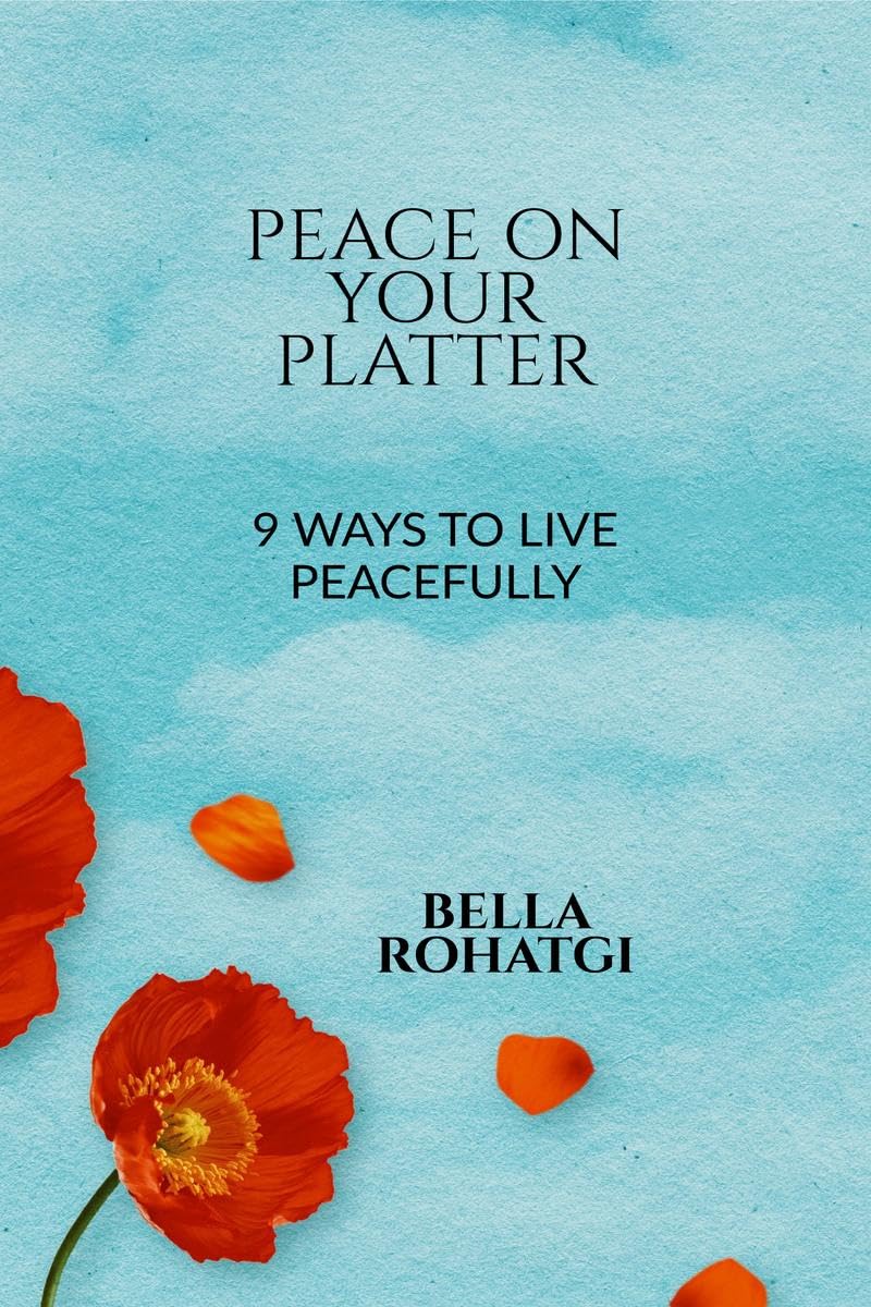 PEACE ON YOUR PLATTER : 9 WAYS TO LIVE PEACEFULLY