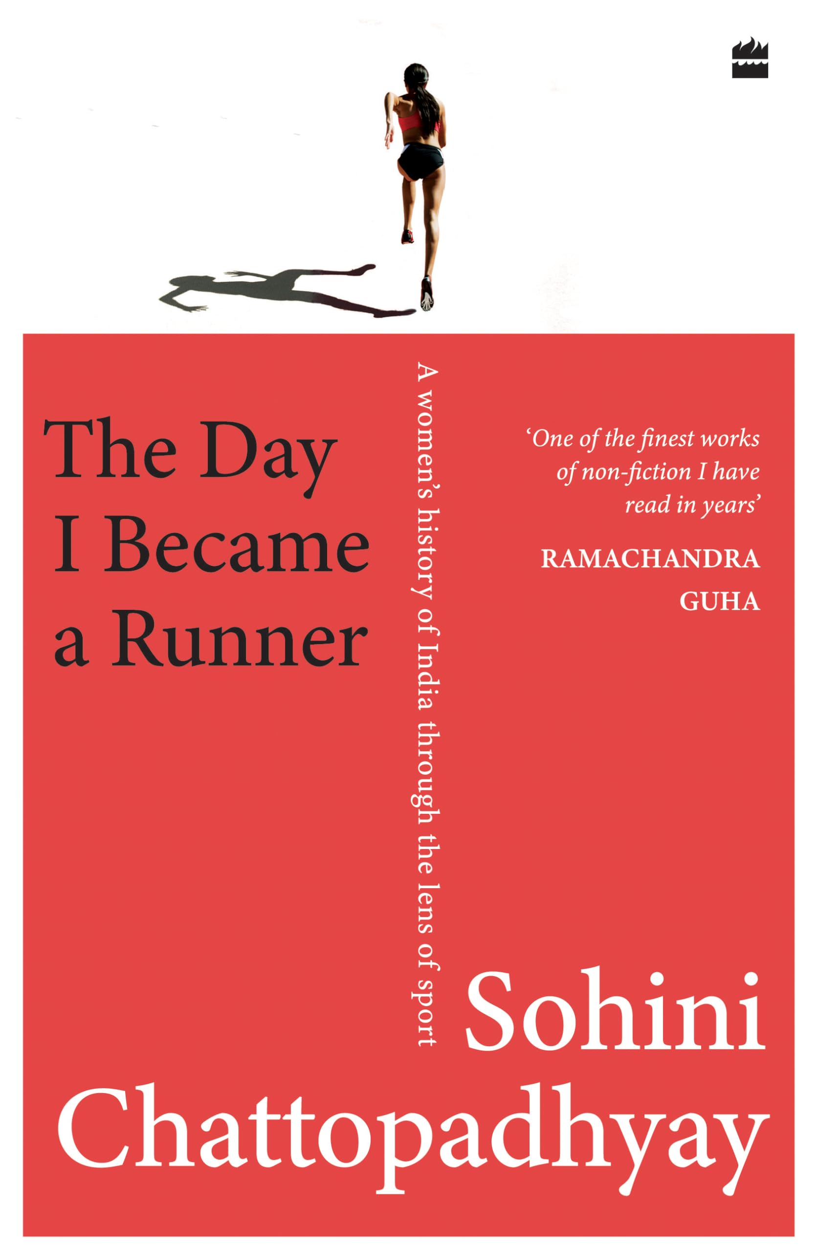 The Day I Became A Runner : A WomenS History Of India Through The Lens Of Sport