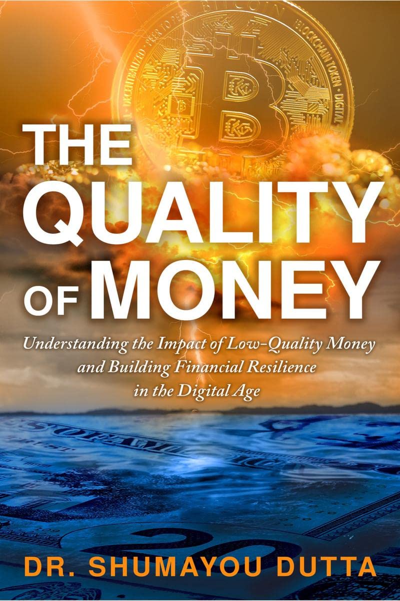 The Quality of Money: Understanding the Impact of LowQuality Money and Building Financial Resilience in the Digital Age