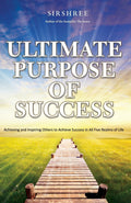 Ultimate Purpose of Success (English): Achieving and Inspiring Others to Achieve Success in All Five Realms of Life