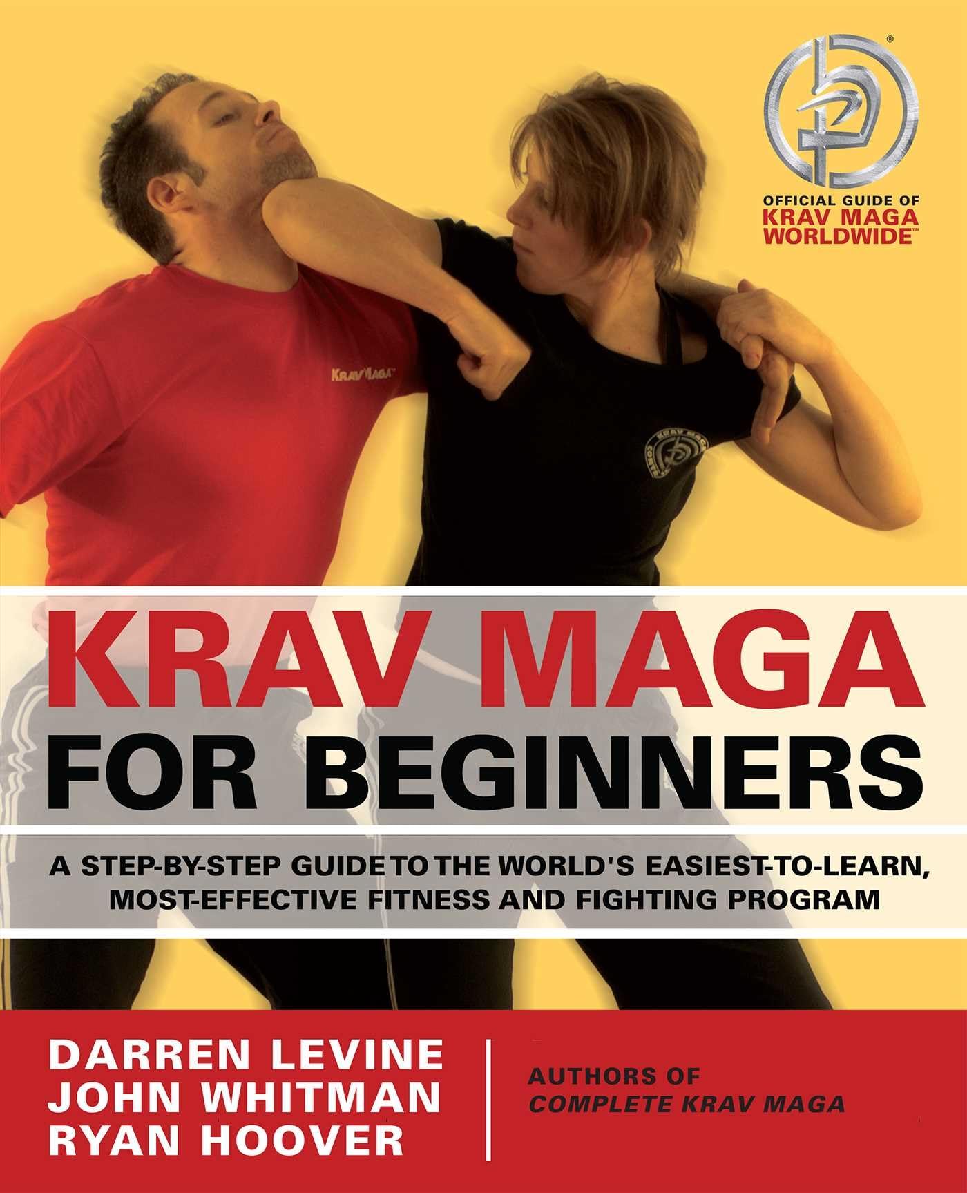 Krav Maga for Beginners: A StepbyStep Guide to the Worlds EasiesttoLearn, MostEffective Fitness and Fighting Program