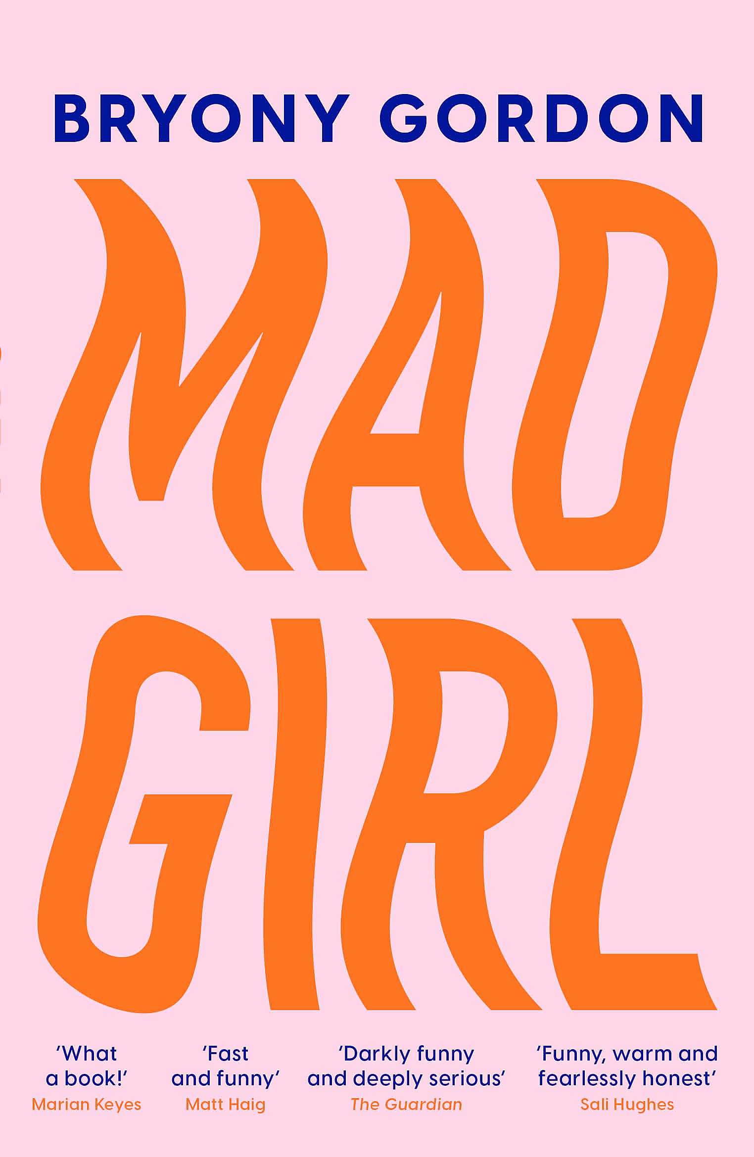 Mad Girl: A Happy Life With A Mixed Up Mind: A celebration of life with mental illness from mental health campaigner Bryony Gord