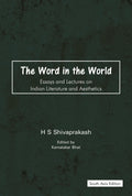 The Word in the World: Essays and Lectures on Indian Literature and Aesthetics