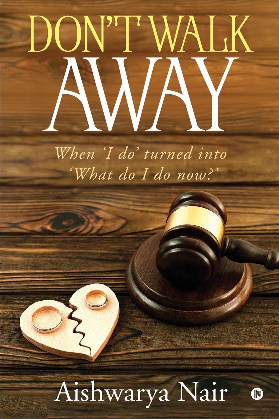 DonT Walk Away: When I Do Turned Into What Do I Do Now?
