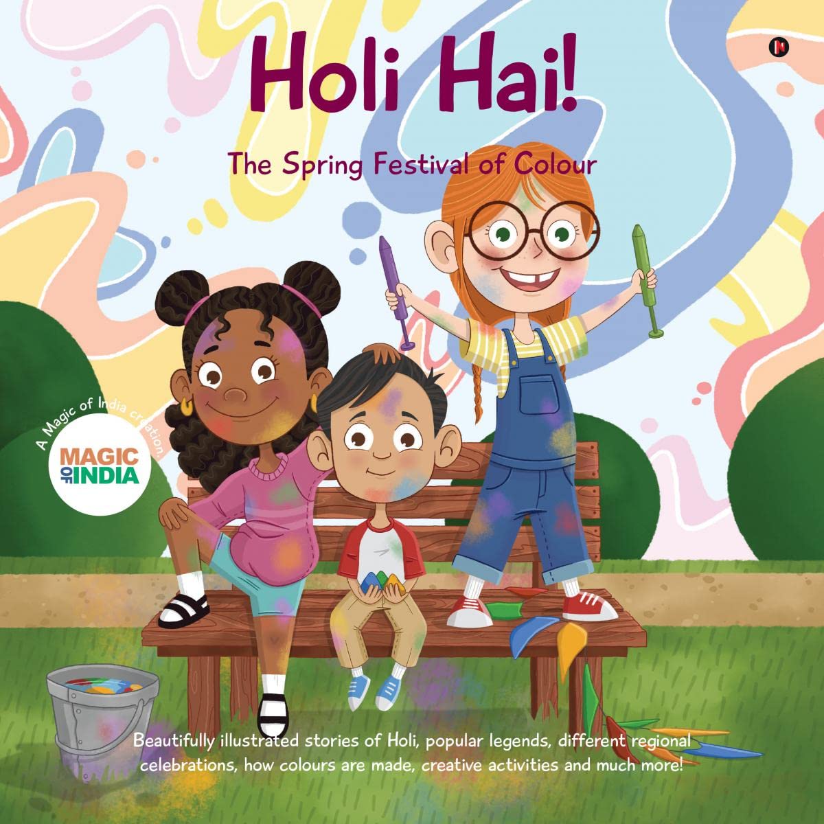 Holi Hai  The Spring Festival of Colour : 2 wonderfully illustrated stories, learn new Indian words, creative activities, know 