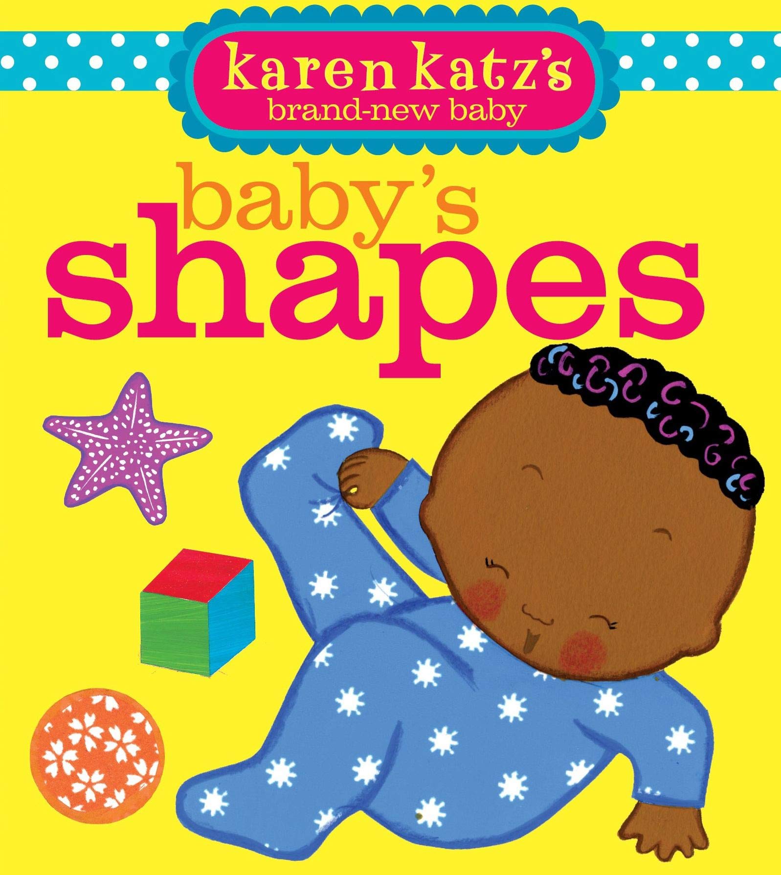 Babys Shapes (Karen Katzs BrandNew Baby)