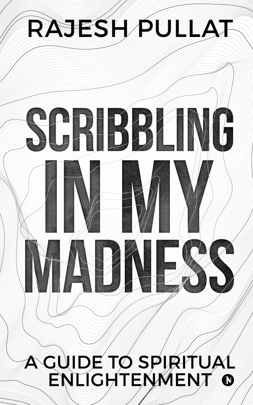 Scribbling In My Madness: A Guide To Spiritual Enlightenment