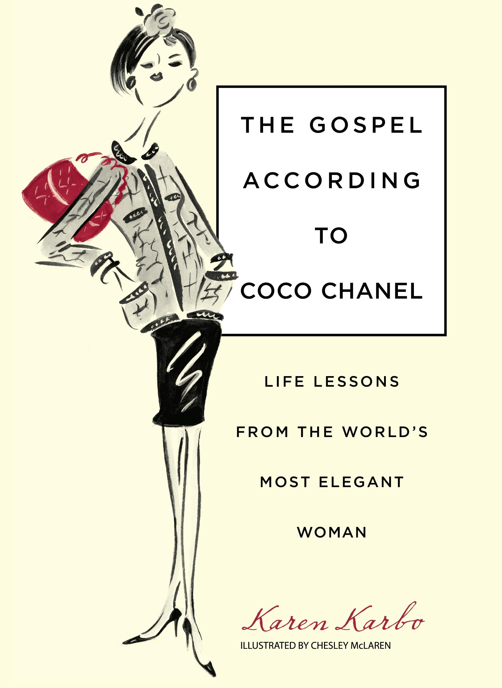 Gospel According to Coco Chanel: Life Lessons From The Worlds Most Elegant Woman