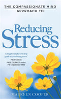 The Compassionate Mind Approach to Reducing Stress (Compassion Focused Therapy)