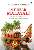 My Dear Malayali: The True Story of Kerala and the Rest of India  in My Experience