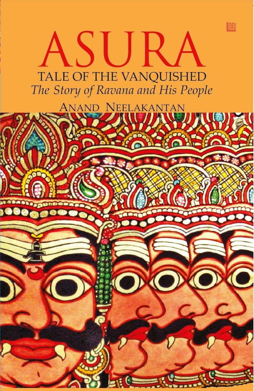 ASURA Tale of the Vanquished: The Story of Ravana and His People (The Vanquished Series)