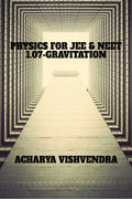 PHYSICS FOR JEE & NEET1.07GRAVITATION